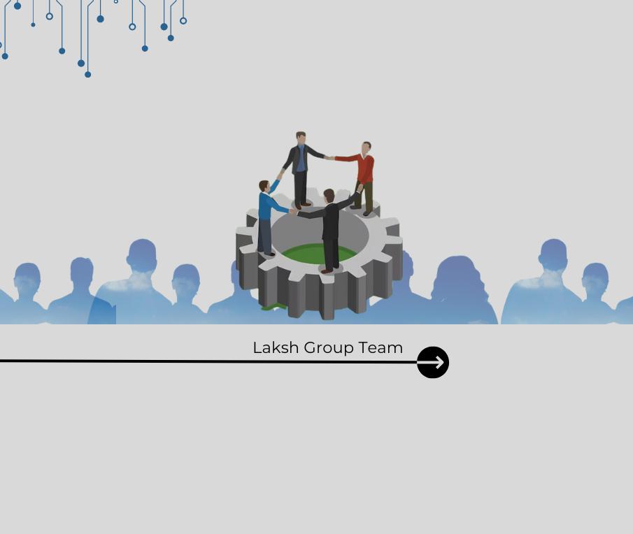  About Laksh Group 